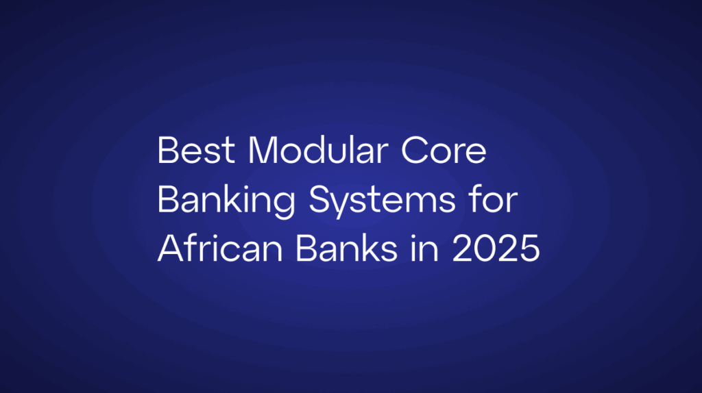 Best Modular Core Banking Systems for African Banks in 2025